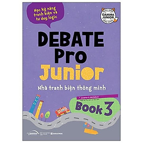 Debate Pro Junior: Nhà tranh biện thông minh book 3 - Bản Quyền