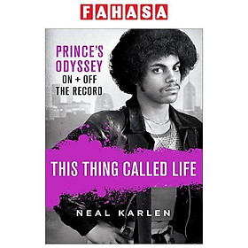 This Thing Called Life: Prince's Odyssey, On + Off The Record