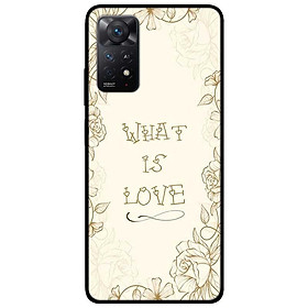 Ốp lưng dành cho Xiaomi Redmi Note 11 Pro 5G - What Is Love