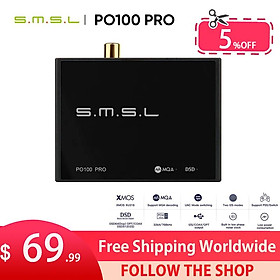 SMSL PO100 Pro USB Giao diện kỹ thuật số MQA Decoding XOMS XU316 DSD64 Đồng trục quang DSD512 I2S đầu ra 32bit 768kHz