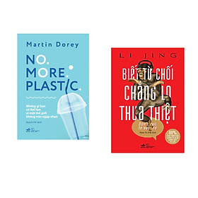 Combo 2 cuốn sách:  NO MORE PLASTIC (những gì bạn có thể làm vì một thế giới không tràn ngập nhựa) + Biết từ chối chẳng lo thua thiệt