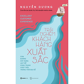 Trải Nghiệm Khách Hàng Xuất Sắc - Thực thi chiến lược trải nghiệm khách hàng và văn hóa lấy khách hàng làm trung tâm