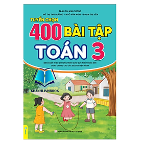 Sách – Tuyển Chọn 400 Bài Tập Toán 3 – Biên soạn theo chương trình GDPT mới