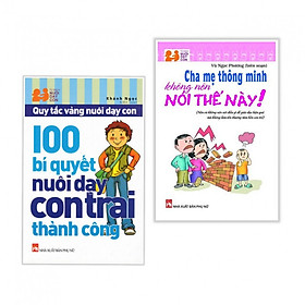 Combo 2 cuốn 100 Bí Quyết Nuôi Dạy Con Trai Thành Công+Cha Mẹ Thông Minh Không Nên Nói Thế Này!( Tặng kèm bookmark thiết kế Phương Đông)