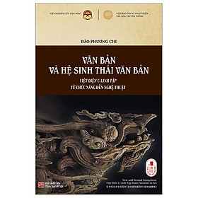 Văn Bản Và Hệ Sinh Thái Văn Bản - Việt Điện U Linh Tập Từ Chức Năng Đến Nghệ Thuật - CÔNG TY TNHH SÁCH & TRUYỀN THÔNG VIỆT NAM