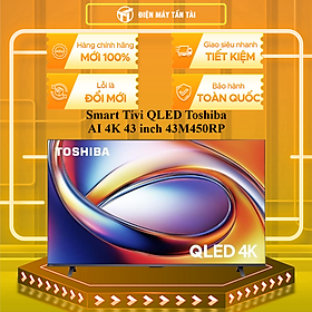 Smart Tivi QLED Toshiba AI 4K 43 inch 43M450RP - HÀNG CHÍNH HÃNG - CHỈ GIAO HCM