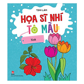 Nơi bán Họa Sĩ Nhí Tô Màu: Hoa - Giá Từ -1đ