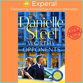Sách - Worthy Opponents - The gripping new story of family, wealth and high st by Danielle Steel (UK edition, paperback)