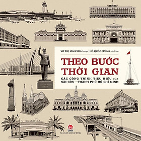 Sách - Theo Bước Thời Gian - Các Công Trình Tiêu Biểu Của Sài Gòn - Thành Phố Hồ Chí Minh - Kim Đồng