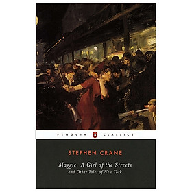 Nơi bán Maggie: A Girl Of The Streets And Other Tales Of New York (Penguin Classics) - Giá Từ -1đ