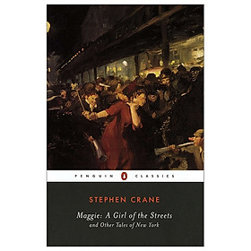 Maggie: A Girl Of The Streets And Other Tales Of New York (Penguin Classics)