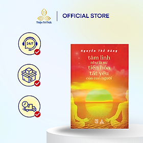 Tâm Linh Như Là Sự Tiến Hóa Tất Yếu Của Con Người