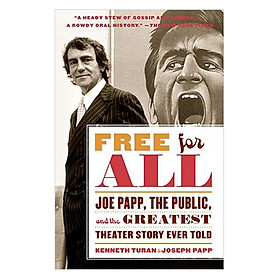 Free for All: Joe Papp the Public and the Greatest Theater Story Every Told