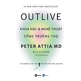 Outlive - Khoa Học & Nghệ Thuật Sống Trường Thọ