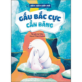 Sách Hành trình khám phá. Gấu Bắc cực cần băng