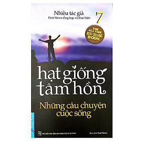 Nơi bán Hạt Giống Tâm Hồn (Tập 7) - Những Câu Chuyện Cuộc Sống (Tái Bản) - Giá Từ -1đ