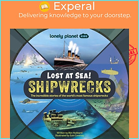 Sách - Lonely Planet Kids Lost at Sea! Shipwrecks by Lonely Planet Kids (UK edition, hardcover)