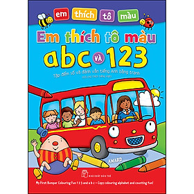 Em Thích Tô Màu ABC Và 123 - Tập Đánh Vần Tiếng Anh Bằng Tranh (Có Chú Thích Tiếng Việt)