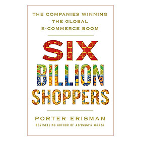 Six Billion Shoppers - The Companies Winning the Global E-Commerce Boom