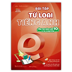 Sách - Bài Tập Từ Loại Tiếng Anh Ôn Thi Vào Lớp 10 Và 10 Chuyên ( MG )