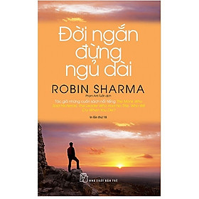 Đời Ngắn Đừng Ngủ Dài - Robin Sharma