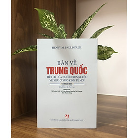 Bàn Về Trung Quốc Tiết Lộ Của Người Trong Cuộc Về Siêu Cường Kinh Tế Mới