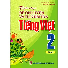 Sách - Tuyển Chọn Đề Ôn Luyện Và Tự Kiểm Tra Tiếng Việt Lớp 2 Tập 1