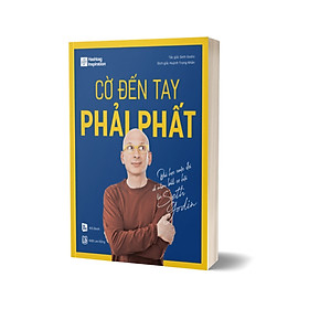 Cờ Đến Tay Phải Phất – Bài Học Cuộc Đời Về Nắm Bắt Cơ Hội Từ Seth Godin