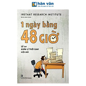 Sách - 1 Ngày Bằng 48 Giờ - Sổ Tay Quản Lý Thời Gian Hiệu Quả - Instant Research Institute