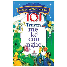 101 Truyện Mẹ Kể Con Nghe (2022)