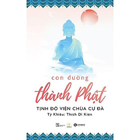 Con Đường Thành Phật – Tịnh độ Viện chùa Cự đà