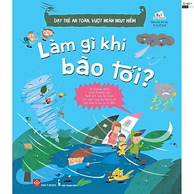 Sách - Dạy Trẻ An Toàn, Vượt Ngàn Nguy Hiểm - Làm Gì Khi Bão Tới