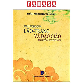 Ảnh Hưởng Của Lão-Trang Và Đạo Giáo Trong Văn Học Việt Nam