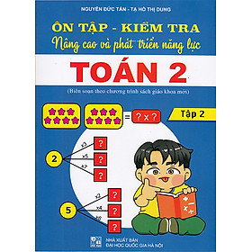 Sách - Ôn tập - Kiểm tra nâng cao và phát triển năng lực Toán 2 tập 2 (Biên soạn theo chương trình sgk mới)