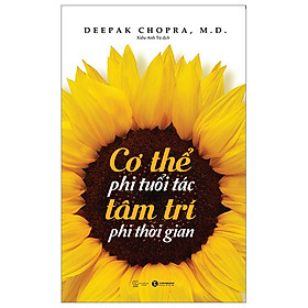 Cơ Thể Phi Tuổi Tác - Tâm Trí Phi Thời Gian - Tam Tam