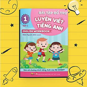 Bài Tập Bổ Trợ Luyện Viết Tiếng Anh - English Workbook Lớp 1 Tập 1