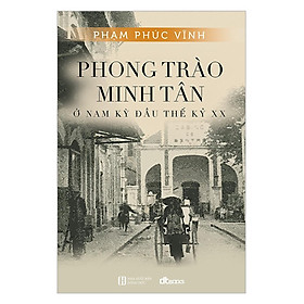 Sách - Phong Trào Minh Tân - Ở Nam Kỳ Đầu Thế Kỷ XX - DTBooks