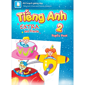 [E-BOOK] Tiếng Anh 2 Extra and Friends Kế hoạch giảng dạy