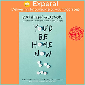 Sách - You'd Be Home Now : From the bestselling author of TikTok sensation G by Kathleen Glasgow (UK edition, paperback)