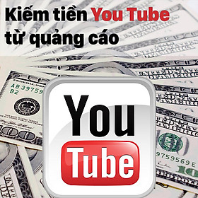 Khóa Học Kiếm Tiền Youtube Từ Quảng Cáo
