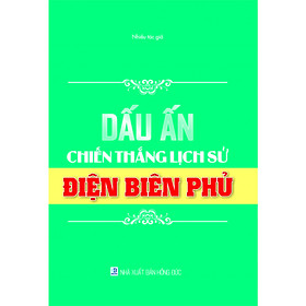 Dấu ấn chiến thắng lịch sử Điện Biên Phủ