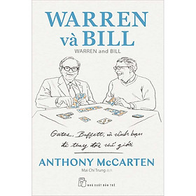 Sách Warren Và Bill: Gates, Buffett Và Tình Bạn Đã Thay Đổi Thế Giới