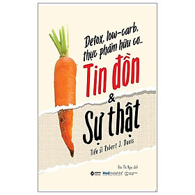Sách Detox, Low-Carb, Thực Phẩm Hữu Cơ…Tin Đồn & Sự Thật