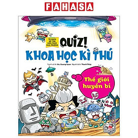 Quiz! Khoa Học Kì Thú - Thế Giới Huyền Bí (Tái Bản 2024)