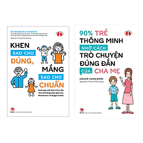 Combo 2 Cuốn: Khen Sao Cho Đúng, Mắng Sao Cho Chuẩn + 90% Trẻ Thông Minh Nhờ Cách Trò Chuyện Đúng Đắn Của Cha Mẹ (Sách Làm Cha Mẹ/Hướng Dẫn Dạy Con Hiệu Quả)