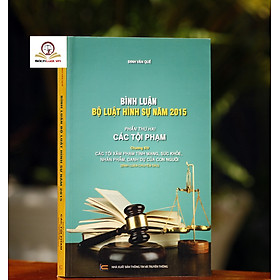 Sách Bình luận Bộ Luật Hình Sự năm 2015 - Phần Các Tội Phạm (Chương 14)