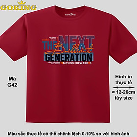 The Next Generation, mã G42. Áo thun hàng hiệu GOKING siêu đẹp cho cả gia đình, công nghệ in Nhật Bản sắc nét 4K. Form unisex cho nam nữ, trẻ em, bé trai gái. Quà tặng ý nghĩa cho bố mẹ, con cái, bạn bè, doanh nghiệp, hội nhóm