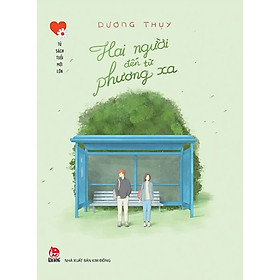 Tủ Sách Tuổi Mới Lớn - Hai Người Đến Từ Phương Xa
