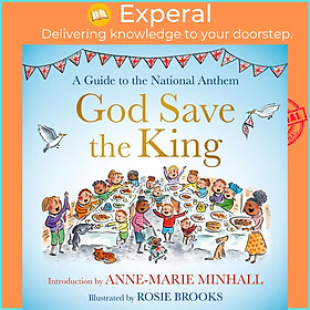 Sách - God Save the King : A Guide to the National Anthem by Anne-Marie Minhall,Rosie Brooks (UK edition, hardcover)