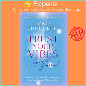 Sách - Trust Your Vibes Guided Journal - Reclaim the Missing Piece and Access by Sonia Choquette (UK edition, paperback)
